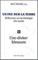 Couverture du livre « Un feu sur la terre - tome 1 - une divine blessure » de Molinie M-D. aux éditions Tequi