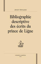 Couverture du livre « Bibliographie descriptive des écrits du prince de Ligne » de Jeroom Vercruysse aux éditions Honore Champion