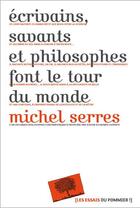 Couverture du livre « Écrivains, savants et philosophes font le tour du monde » de Michel Serres aux éditions Le Pommier