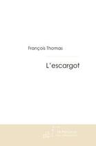 Couverture du livre « L'escargot » de Francois Thomas aux éditions Editions Le Manuscrit