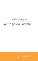 Couverture du livre « La trilogie de l'oracle » de F. Anderson-A aux éditions Editions Le Manuscrit