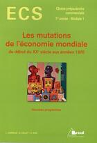 Couverture du livre « Les mutations de l'économie mondiale du début du XXe siècle aux années 1970 » de D Collet aux éditions Breal