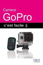 Couverture du livre « Caméra go pro ; c'est facile » de Paul Durand Degranges aux éditions First Interactive