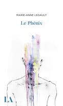 Couverture du livre « Le phénix » de Marie-Anne Legault aux éditions Quebec Amerique