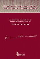 Couverture du livre « Technologie et concurrence ; mélanges en l'honneur de Hanns Ullrich » de  aux éditions Larcier