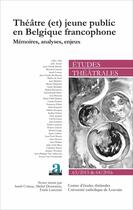 Couverture du livre « Théâtre (et) jeune public en Belgique francophone ; mémoires, analyses, enjeux » de Sarah Colasse et Michel Desmarets aux éditions Academia