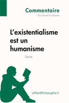 Couverture du livre « L'existentialisme est un humanisme de Sartre » de Vincent Guillaume aux éditions Lepetitphilosophe.fr