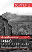 Couverture du livre « Pompéi et le réveil du Vésuve : les dernières heures de la ville romaine » de Melanie Mettra aux éditions 50minutes.fr