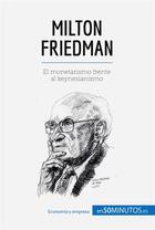 Couverture du livre « Milton Friedman : el monetarismo frente al keynesianismo » de  aux éditions 50minutos.es