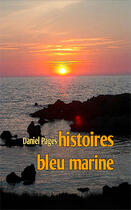 Couverture du livre « Histoires bleu marine » de Daniel Pages aux éditions Books On Demand