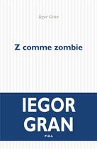 Couverture du livre « Z comme zombie » de Iegor Gran aux éditions P.o.l