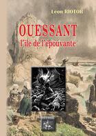 Couverture du livre « Ouessant ; l'île de l'épouvante » de Leon Riotor aux éditions Editions Des Regionalismes