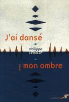 Couverture du livre « J'ai dansé avec mon ombre ; émergence d'un être » de Philippe Lenaif aux éditions Le Souffle D'or