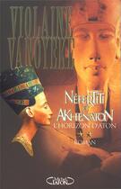 Couverture du livre « Néfertiti et Akhenaton Tome 2 ; l'horizon d'Aton » de Violaine Vanoyeke aux éditions Michel Lafon