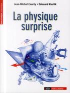 Couverture du livre « La physique surprise » de Jean-Michel Courty et Edouard Kierlik aux éditions Pour La Science