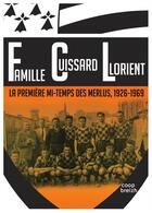 Couverture du livre « Famille Cuissard Lorient ; la première mi-temps des Merlus » de Jean-Francois Cuissard aux éditions Coop Breizh