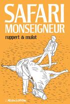 Couverture du livre « Safari monseigneur » de Jerome Mulot et Florent Ruppert aux éditions L'association