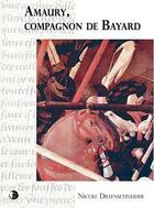 Couverture du livre « Amaury, compagon de Bayard » de Nicole Dillenschneider aux éditions Editions Thot