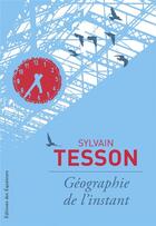 Couverture du livre « Géographie de l'instant » de Sylvain Tesson aux éditions Des Equateurs
