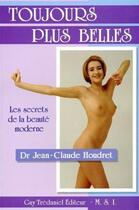 Couverture du livre « Toujours plus belles - Les secrets de la beauté moderne » de Jean-Claude Houdret aux éditions Guy Trédaniel