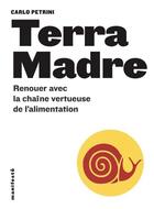 Couverture du livre « Terra madre ; renouer avec la chaîne vertueuse de l'alimentation » de Carlo Petrini aux éditions Editions Alternatives