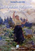 Couverture du livre « La vie de bohème à Bois-le-Roi » de Monique Riccardi-Cubbit aux éditions Puits Fleuri