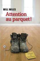 Couverture du livre « Attention au parquet ! » de Will Wiles aux éditions Liana Levi