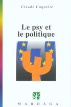 Couverture du livre « Le psy et le politique » de Claude Coquelle aux éditions Mardaga Pierre