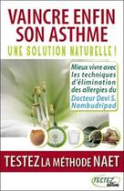 Couverture du livre « Vaincre enfin son asthme ; une solution naturelle ; testez la méthode NAET » de Devi S. Nambudripad aux éditions Testez Editions