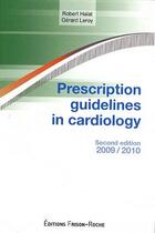 Couverture du livre « Prescription guidelines in cardiology (édition 2009/2010) » de Gérard Leroy et Robert Haiat aux éditions Frison Roche