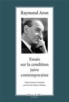 Couverture du livre « Essais sur la condition juive contemporaine » de Raymond Aron aux éditions Fallois