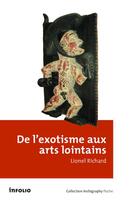 Couverture du livre « De l'exotisme aux arts lointains » de Lionel Richard aux éditions Infolio