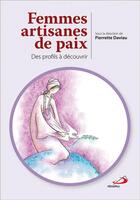 Couverture du livre « Femmes artisanes de paix ; des profils à découvrir » de Pierette Daviau aux éditions Mediaspaul