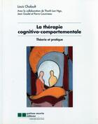 Couverture du livre « La thérapie cognitivo-comportementale ; théorie et pratique » de Chaloult Louis / Cou aux éditions Gaetan Morin