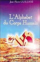 Couverture du livre « Alphabet du corps humain - t. 1 » de Jean-Pierre Guiliani aux éditions Arkhana Vox