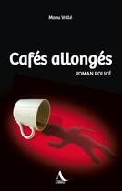 Couverture du livre « Cafés allongés » de Vrille Manu aux éditions A Editorial