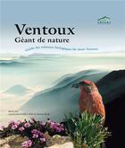 Couverture du livre « Ventoux, géant de nature ; guide des richesses biologiques du mont Ventoux » de Briola/Melki aux éditions Biotope