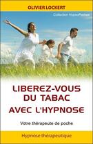 Couverture du livre « Libérez-vous du tabac avec l'hypnose » de Olivier Lockert aux éditions Ifhe