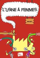 Couverture du livre « L'usine à femmes » de Madet aux éditions Le Moule A Gaufres