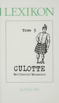 Couverture du livre « Lexikon 3 culotte » de Balthazar Breucker aux éditions Daily Bul