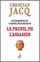 Couverture du livre « Les enquêtes de l'inspecteur Higgins Tome 4 : le profil de l'assassin » de Christian Jacq aux éditions J Editions