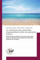 Couverture du livre « La recherche des pesticides organochlores dans les poissons marins - outil de biosurveillance de l'e » de Omar Rouane-Hacene aux éditions Editions Universitaires Europeennes