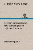 Couverture du livre « Aventures merveilleuses mais authentiques du capitaine corcoran deuxieme partie » de Alfred Assollant aux éditions Tredition