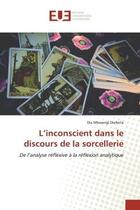 Couverture du livre « L'inconscient dans le discours de la sorcellerie - de l'analyse reflexive a la reflexion analytique » de Diafwila Dia Mbwangi aux éditions Editions Universitaires Europeennes