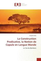 Couverture du livre « La construction predicative, la notion de copule en langue mande - le cas du bambara » de Siaka Sangare aux éditions Editions Universitaires Europeennes