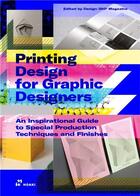 Couverture du livre « Printing design for graphic designers an inspirational guide to special production techniques and finishes » de Wang Shao Qiang aux éditions Hoaki