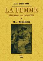 Couverture du livre « La femme ; réfutation des propositions » de M.J. Michelet aux éditions Maxtor