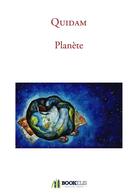 Couverture du livre « Planète » de Quidam aux éditions Bookelis