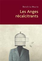 Couverture du livre « Les anges récalcitrants » de Benoit La Maurie aux éditions Librinova