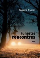 Couverture du livre « Funestes rencontres » de Brunner Raymond aux éditions Sydney Laurent